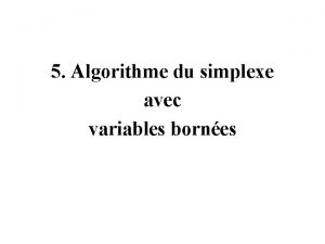 5 Algorithme du simplexe avec variables bornes Variante