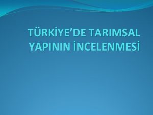 TRKYEDE TARIMSAL YAPININ NCELENMES Milli ekonominin temeli ziraattir