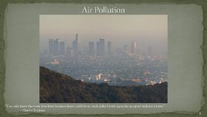 Air Pollution You only knew the town was