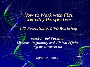 How to Work with FDA Industry Perspective IVD