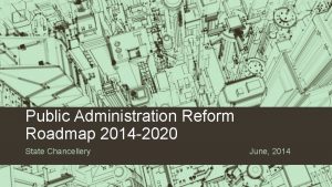 Public Administration Reform Roadmap 2014 2020 State Chancellery