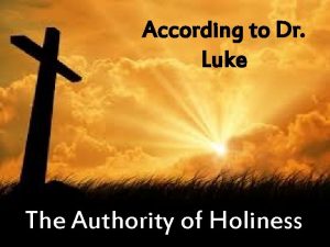 According to Dr Luke The Authority of Holiness