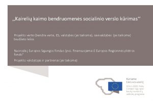 Kaireli kaimo bendruomens socialinio verslo krimas Projekto vert