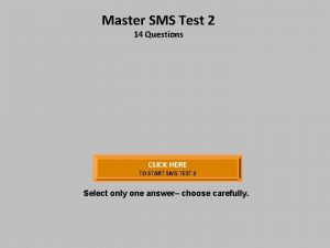 Master SMS Test 2 14 Questions CLICK HERE