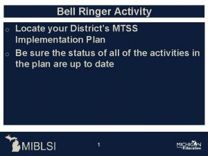 Bell Ringer Activity Locate your Districts MTSS Implementation