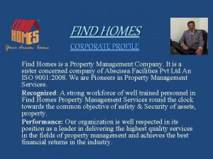 FIND HOMES CORPORATE PROFILE Find Homes is a