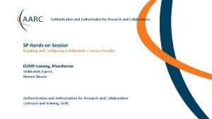 Authentication and Authorisation for Research and Collaboration SP