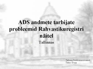 ADS andmete tarbijate probleemid Rahvastikuregistri nitel Tallinnas Tallinna