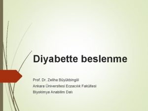 Diyabette beslenme Prof Dr Zeliha Bykbingl Ankara niversitesi