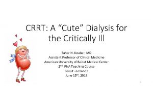 CRRT A Cute Dialysis for the Critically Ill