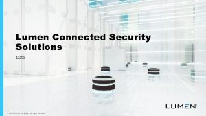 Lumen Connected Security Solutions Date 2020 Lumen Technologies