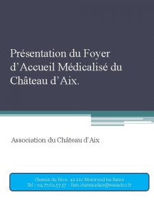 Prsentation du Foyer dAccueil Mdicalis du Chteau dAix