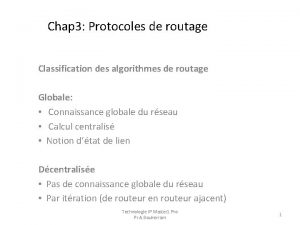 Chap 3 Protocoles de routage Classification des algorithmes