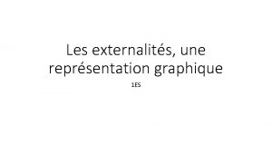 Les externalits une reprsentation graphique 1 ES Les