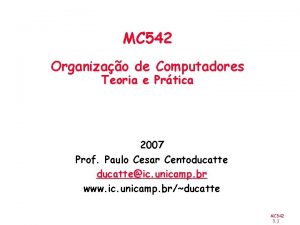 MC 542 Organizao de Computadores Teoria e Prtica