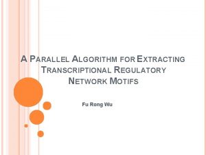 A PARALLEL ALGORITHM FOR EXTRACTING TRANSCRIPTIONAL REGULATORY NETWORK