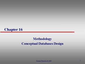 Chapter 16 Methodology Conceptual Databases Design Pearson Education