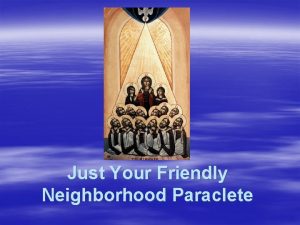 Just Your Friendly Neighborhood Paraclete Jesus Nevertheless I