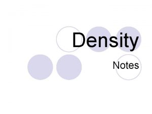 Density Notes What is density l Density is