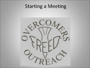 Starting a Meeting A meeting starts as an