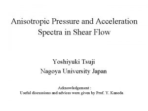 Anisotropic Pressure and Acceleration Spectra in Shear Flow