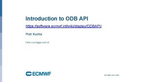 Introduction to ODB API https software ecmwf intwikidisplayODBAPI