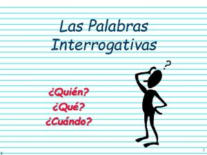 Las Palabras Interrogativas Quin Qu Cundo 1 Las