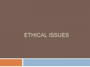 ETHICAL ISSUES Ethical considerations of elearning relate to