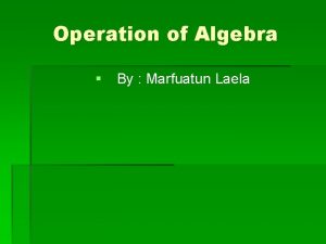 Operation of Algebra By Marfuatun Laela Collecting like