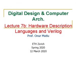 Digital Design Computer Arch Lecture 7 b Hardware