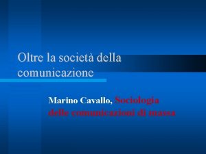 Oltre la societ della comunicazione Marino Cavallo Sociologia