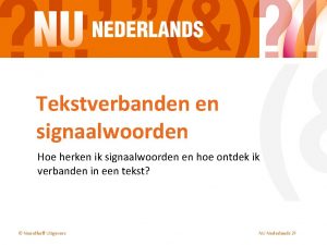 Tekstverbanden en signaalwoorden Hoe herken ik signaalwoorden en