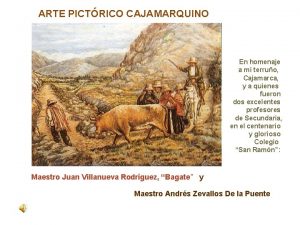 ARTE PICTRICO CAJAMARQUINO En homenaje a mi terruo