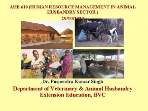 AHE 610 HUMAN RESOURCE MANAGEMENT IN ANIMAL HUSBANDRY