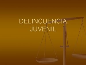 DELINCUENCIA JUVENIL Menores que delinquen Hace poco un