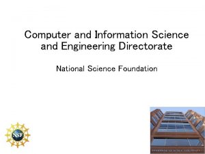 Computer and Information Science and Engineering Directorate National