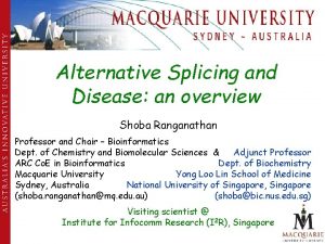 Alternative Splicing and Disease an overview Shoba Ranganathan