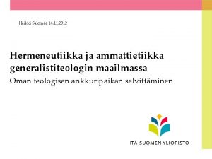 Heikki Salomaa 14 11 2012 Hermeneutiikka ja ammattietiikka