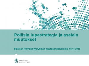 Poliisin lupastrategia ja aselain muutokset Sisisen POPoha tyryhmn