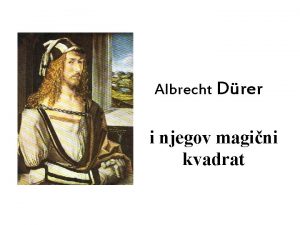 Albrecht Drer i njegov magini kvadrat Eto tu