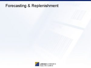 Forecasting Replenishment Forecasting Replenishment Forecasting Forecasting Replenishment Forecasting