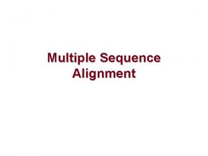 Multiple Sequence Alignment Overview of Clustal W Procedure