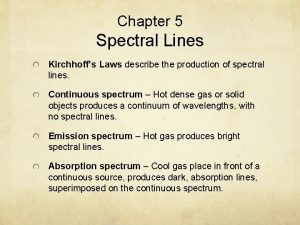 Chapter 5 Spectral Lines Kirchhoffs Laws describe the