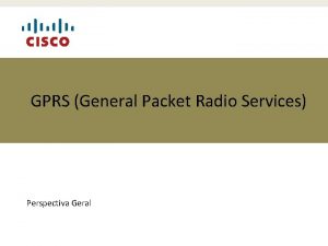 GPRS General Packet Radio Services Perspectiva Geral Desempenho