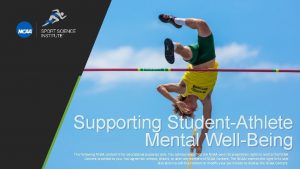 Supporting StudentAthlete Mental WellBeing The following NCAA content