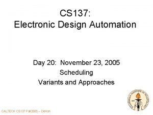 CS 137 Electronic Design Automation Day 20 November