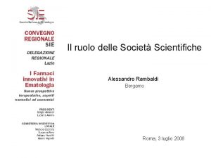 Il ruolo delle Societ Scientifiche Alessandro Rambaldi Bergamo