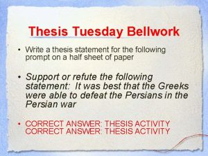 Thesis Tuesday Bellwork Write a thesis statement for