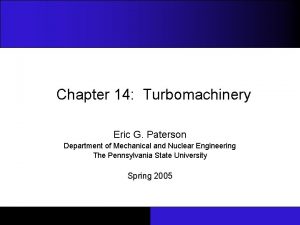 Chapter 14 Turbomachinery Eric G Paterson Department of