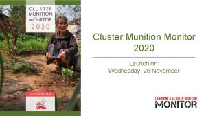 Cluster Munition Monitor 2020 Launch on Wednesday 25